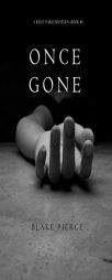 Once Gone (a Riley Paige Mystery--Book #1) by Blake Pierce Paperback Book