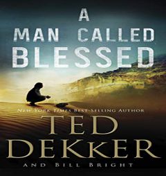 A Man Called Blessed by Ted Dekker Paperback Book