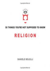 50 Things You're Not Supposed to Know: Religion by Daniele Bolelli Paperback Book