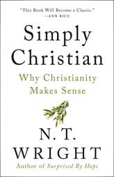 Simply Christian: Why Christianity Makes Sense by N. T. Wright Paperback Book