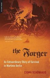 The Forger: An Extraordinary Story of Survival in Wartime Berlin by Cioma Schonhaus Paperback Book
