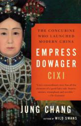 Empress Dowager Cixi: The Concubine Who Launched Modern China by Jung Chang Paperback Book
