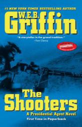 The Shooters: A Presidential Agent Novel by W. E. B. Griffin Paperback Book