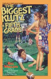 The Biggest Klutz in Fifth Grade by Bill Wallace Paperback Book