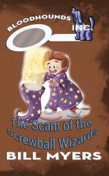 The Scam of the Screwball Wizards (Bloodhounds, Inc. ) (Volume 10) by Bill Myers Paperback Book