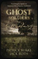 Ghost Soldiers of Gettysburg: Searching for Spirits on America's Most Famous Battlefield by Jack Roth Paperback Book