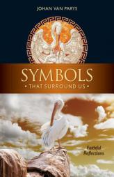 Symbols that Surround Us: Faithful Reflections by Johan Van Parys Paperback Book