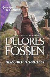 Her Child to Protect (Mercy Ridge Lawmen, 1) by Delores Fossen Paperback Book