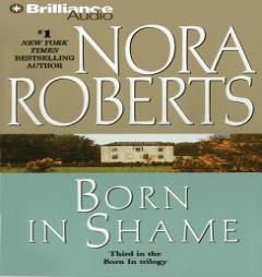 Born in Shame (Born In Trilogy) by Nora Roberts Paperback Book