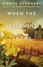When the Jessamine Grows: A Captivating Historical Novel Perfect for Book Clubs by Donna Everhart Paperback Book