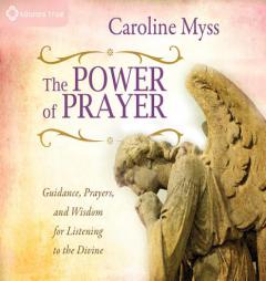 The Power of Prayer: Guidance, Prayers, and Wisdom for Listening to the Divine by Caroline Myss Paperback Book