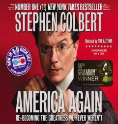 America Again: Re-becoming the Greatness We Never Weren't by Stephen Colbert Paperback Book