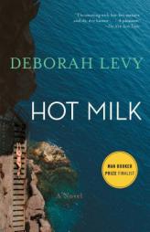 Hot Milk by Deborah Levy Paperback Book
