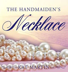 The Handmaiden's Necklace (The Necklace Trilogy) by Kat Martin Paperback Book