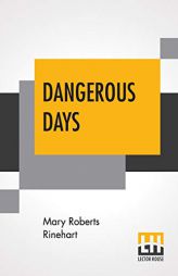 Dangerous Days by Mary Roberts Rinehart Paperback Book