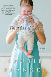 The Atlas of Love by Laurie Frankel Paperback Book