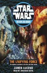 The Unifying Force (Star Wars: The New Jedi Order, Book 19) by James Luceno Paperback Book