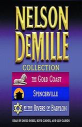 The Nelson DeMille Collection: Volume 1: The Gold Coast, Spencerville, and By the Rivers of Babylon by Nelson DeMille Paperback Book