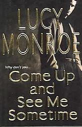 Come Up And See Me Sometime by Lucy Monroe Paperback Book