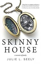 Skinny House: A Memoir of Family by Julie L. Seely Paperback Book