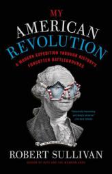 My American Revolution by Robert Sullivan Paperback Book