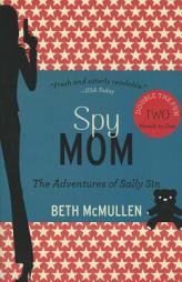 Spy Mom: The Adventures of Sally Sin by Beth McMullen Paperback Book
