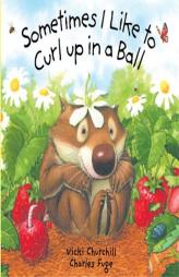 Sometimes I Like to Curl Up in a Ball by Vicki Churchill Paperback Book