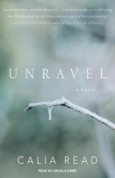 Unravel: A Novel by Calia Read Paperback Book