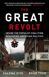 The Great Revolt: Inside the Populist Coalition Reshaping American Politics by Salena Zito Paperback Book