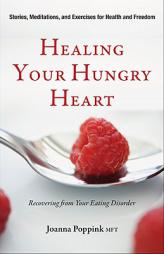 Healing Your Hungry Heart: Recovering from Your Eating Disorder by Mft Poppink Paperback Book