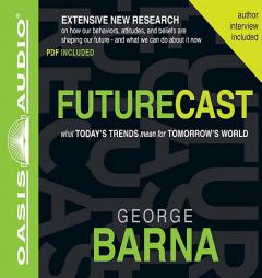 Futurecast: What Today's Trends Mean for Tomorrow's World by George Barna Paperback Book