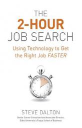 The 2-Hour Job Search: Using Technology to Get the Right Job Faster by Steve Dalton Paperback Book