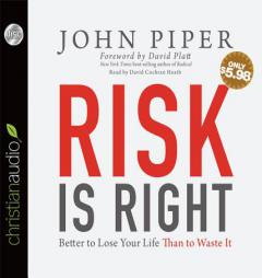 Risk is Right: Better to Lose Your Life Than to Waste It by John Piper Paperback Book
