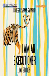 I Am an Executioner: Love Stories by Rajesh Parameswaran Paperback Book