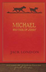 Michael Brother of Jerry: 100th Anniversary Collection by Jack London Paperback Book