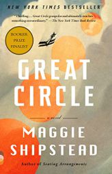 Great Circle: A novel by Maggie Shipstead Paperback Book