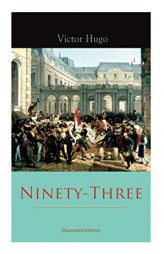 Ninety-Three (Illustrated Edition) by Victor Hugo Paperback Book