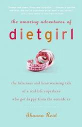 The Amazing Adventures of Dietgirl by Shauna Reid Paperback Book