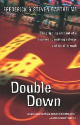 Double Down: Reflections on Gambling and Loss by Frederick Barthelme Paperback Book