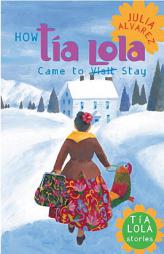 How Tia Lola Came to (Visit) Stay by Julia Alvarez Paperback Book