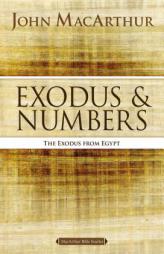Exodus and Numbers: The Exodus from Egypt by John MacArthur Paperback Book