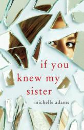 If You Knew My Sister by Michelle Adams Paperback Book