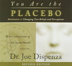You Are the Placebo Meditation 1 -- Revised Edition: Changing Two Beliefs and Perceptions by Joe Dispenza Paperback Book