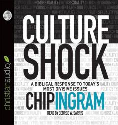 Culture Shock: A Biblical Response to Today's Most Divisive Issues by Chip Ingram Paperback Book