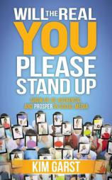 Will the Real You Please Stand Up: Show Up, Be Authentic, and Prosper in Social Media by Kim Garst Paperback Book