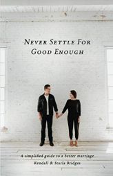 Never Settle For Good Enough by Kendall Bridges Paperback Book
