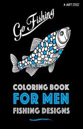 Coloring Book For Men: Fishing Designs (Volume 5) by Art Therapy Coloring Paperback Book
