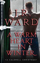 A Warm Heart in Winter: A Caldwell Christmas (The Black Dagger Brotherhood World) by J. R. Ward Paperback Book