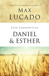 Life Lessons from Daniel and Esther by Max Lucado Paperback Book