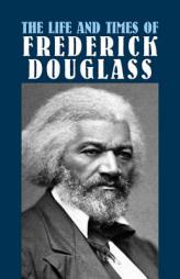 The Life and Times of Frederick Douglass (Dover Value Editions) by Frederick Douglass Paperback Book